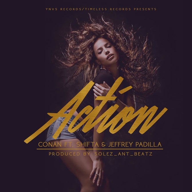 New Music Spotlight- “Action” By Conan Ft Shifta & Jeffrey Padilla