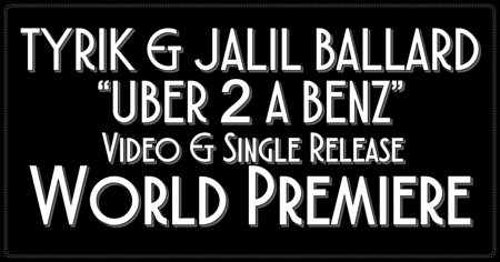 Bomb Promotions Presents The World Premiere Of Tyrik & Jalil Ballard “Uber 2 A Benz” Video & Single Release