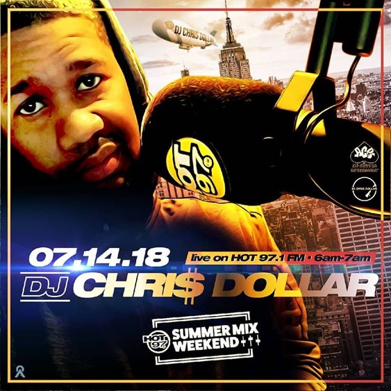 Chris Dollar Summer Mix Weekend @ Hot 97.1 Saturday July 14, 2018